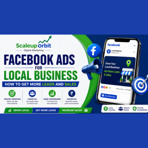 Facebook Ads for Local Business: How to Get More Leads and Sales